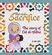 The Real Sacrifice di Samia Ahmed edito da Bright Books