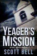 YEAGER'S MISSION di SCOTT BELL edito da LIGHTNING SOURCE UK LTD
