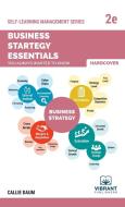 Business Strategy Essentials You Always Wanted To Know di Vibrant Publishers, Callie Daum edito da Vibrant Publishers