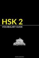 Hsk 2 Vocabulary Guide: Vocabularies, Pinyin & Example Sentences di Pinhok Languages edito da Createspace Independent Publishing Platform