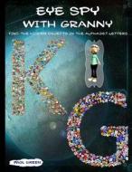 Eye Spy with Granny: Find the Hidden Objects in the Alphabet Letters di Paul Green edito da Createspace Independent Publishing Platform