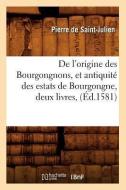 de l'Origine Des Bourgongnons, Et Antiquité Des Estats de Bourgongne, Deux Livres, (Éd.1581) di Beuverand de la Loyere P. edito da Hachette Livre - Bnf