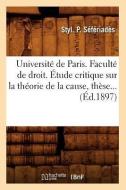 Universite de Paris. Faculte de Droit. Etude Critique Sur La Theorie de la Cause, These... (Ed.1897) di Seferiades S. edito da Hachette Livre - Bnf