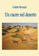 Un cuore nel deserto di Colette Becuzzi edito da Books on Demand