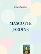 Mascotte jardine di Josiane Truchot edito da Books on Demand