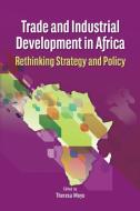 Trade and Industrial Development in Africa. Rethinking Strategy and Policy di Theresa Moyo, Codesria edito da Codesria