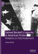 Samuel Beckett's Legacies In American Fiction di James Baxter edito da Springer International Publishing
