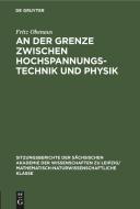 An der Grenze zwischen Hochspannungstechnik und Physik di Fritz Obenaus edito da De Gruyter