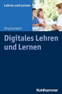 Digitales Lehren und Lernen di Jörg Zumbach edito da Kohlhammer W.