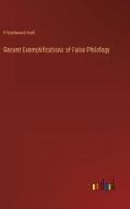 Recent Exemplifications of False Philology di Fitzedward Hall edito da Outlook Verlag