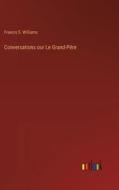 Conversations our Le Grand-Pére di Francis S. Williams edito da Outlook Verlag