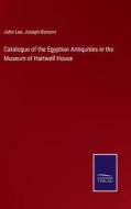 Catalogue of the Egyptian Antiquities in the Museum of Hartwell House di John Lee, Joseph Bonomi edito da Salzwasser-Verlag