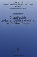 Grenzbereich zwischen Gefahrenabwehr und Strafverfolgung di Henrik Ahlers edito da Lang, Peter GmbH
