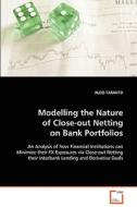Modelling the Nature of Close-out Netting on Bank Portfolios di TARANTO ALDO edito da VDM Verlag