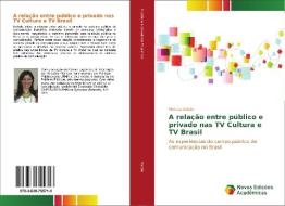 A relação entre público e privado nas TV Cultura e TV Brasil di Melissa Rabelo edito da Novas Edições Acadêmicas