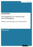 Die Doppelwahl von 1198 und seine diversen Wahlgänge di Duranöz Özlem edito da GRIN Verlag