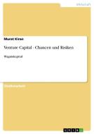 Venture Capital - Chancen und Risiken di Murat Kiran edito da GRIN Publishing