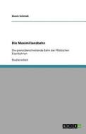 Die Maximiliansbahn di Nicole Schmidt edito da GRIN Publishing