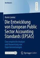 Die Entwicklung von European Public Sector Accounting Standards (EPSAS) di Kevin Lorenz edito da Springer-Verlag GmbH