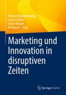 Marketing und Innovation in disruptiven Zeiten edito da Springer-Verlag GmbH