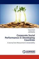 Corporate Social Performance in Developing Countries di Sarwar Ahmed, Zahidul Islam, Hanif Mahtab edito da LAP Lambert Academic Publishing