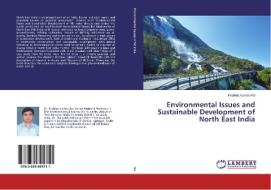 Environmental Issues and Sustainable Development of North East India di Prabhat Kumar Rai edito da LAP Lambert Academic Publishing