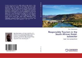 Responsible Tourism in the South African Hotel-subsector di Regis Musavengane edito da LAP Lambert Academic Publishing