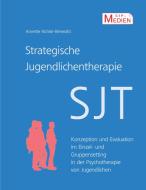 Strategische Jugendlichentherapie (SJT) di Annette Richter-Benedikt edito da Books on Demand