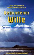 Gebundener Wille di Klaus-Dieter Sedlacek, Gottlob Friedrich Lipps edito da Books on Demand