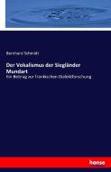 Der Vokalismus der Siegländer Mundart di Bernhard Schmidt edito da hansebooks