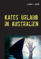 Kates Urlaub in Australien di Claudia L Capone edito da Books on Demand