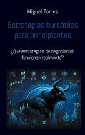 Estrategias bursátiles para principiantes di Miguel Torres edito da Books on Demand