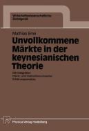 Unvollkommene Märkte in der keynesianischen Theorie di Mathias Erlei edito da Physica-Verlag HD