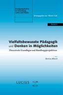 Vielfaltsbewusste Pädagogik und Denken in Möglichkeiten di Bettina Blanck edito da De Gruyter Oldenbourg