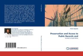 Preservation and Access to Public Records and di Patrick Ngulube edito da LAP Lambert Acad. Publ.