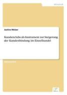 Kundenclubs Als Instrument Zur Steigerung Der Kundenbindung Im Einzelhandel di Justine Melzer edito da Diplom.de