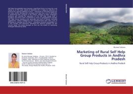 Marketing of Rural Self Help Group Products in Andhra Pradesh di Muneer Sultana edito da LAP Lambert Academic Publishing