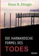 Die harvardsche Formel des Todes di Klaus N. Ehinger edito da Books on Demand