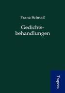 Gedichtsbehandlungen di Franz Schna edito da Trapeza
