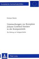 Untersuchungen zur Rezeption Johann Gottfried Herders in der Komparatistik di Enrique Banús edito da Lang, Peter