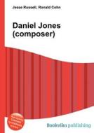 Daniel Jones (composer) di Jesse Russell, Ronald Cohn edito da Book On Demand Ltd.