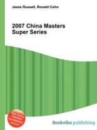 2007 China Masters Super Series edito da Book On Demand Ltd.