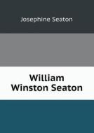 William Winston Seaton di Josephine Seaton edito da Book On Demand Ltd.