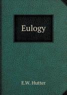 Eulogy di E W Hutter edito da Book On Demand Ltd.