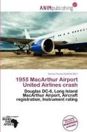 1955 Macarthur Airport United Airlines Crash edito da Anim Publishing