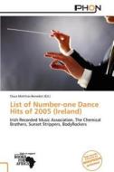 List of Number-One Dance Hits of 2005 (Ireland) edito da Phon