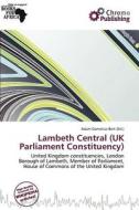 Lambeth Central (uk Parliament Constituency) edito da Chromo Publishing