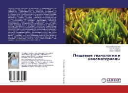 Pischewye tehnologii i nanomaterialy di Oxana Kolmykowa, Oleg Cherkasow, Anna Nazarowa edito da LAP Lambert Academic Publishing