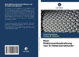MeV-Elektronenbestrahlung von Si-Heterostrukturen di Sonia Kaschieva, Sergey N. Dmitriev edito da AV Akademikerverlag