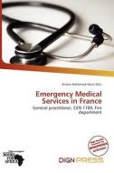 Emergency Medical Services In France edito da Dign Press